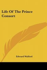 Life Of The Prince Consort