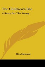 THE CHILDREN'S ISLE: A STORY FOR THE YOU