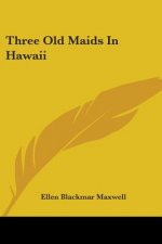 THREE OLD MAIDS IN HAWAII