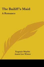 THE BAILIFF'S MAID: A ROMANCE