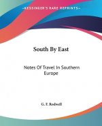 SOUTH BY EAST: NOTES OF TRAVEL IN SOUTHE