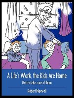 Life's Work, the Kids Are Home