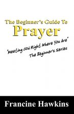 Beginner's Guide to Prayer