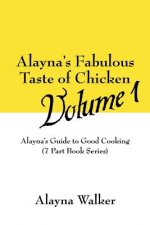 Alayna's Fabulous Taste of Chicken Volume 1