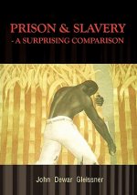 Prison & Slavery - A Surprising Comparison