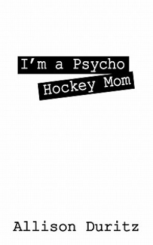 I'm a Psycho Hockey Mom
