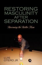 Restoring Masculinity After Separation