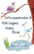 Whompastoodles & Stilt Legged Water Birds