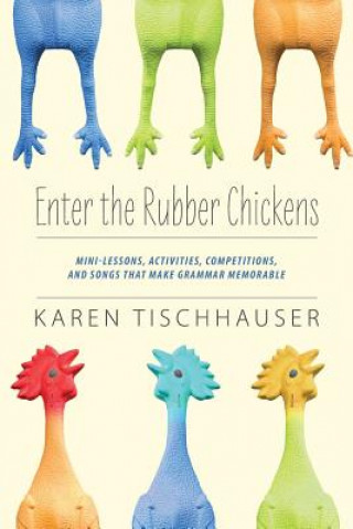 Enter the Rubber Chickens