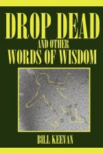 Drop Dead and Other Words of Wisdom