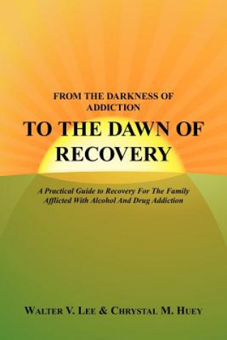 From the Darkness of Addiction to the Dawn of Recovery