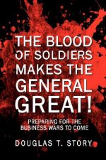 Blood Of Soldiers Makes The General Great!