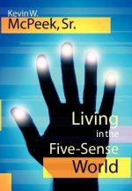 Living in the Five-Sense World