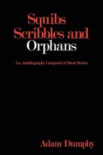 Squibs Scribbles and Orphans