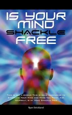Is your Mind Shackle Free