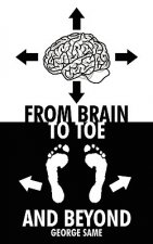 From Brain to Toe and Beyond