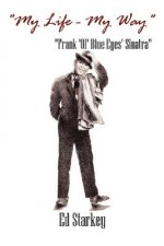My Life - My Way - Frank 'Ol' Blue Eyes' Sinatra
