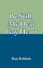 Be Still, My Dear Gay Heart