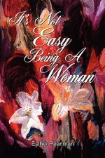 It's Not Easy Being A Woman