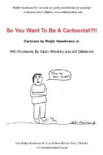 So You Want To Be A Cartoonist?!!