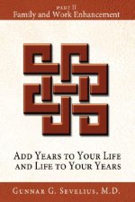 Add Years to Your Life and Life to Your Years