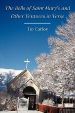 Bells of Saint Mary's and Other Ventures in Verse
