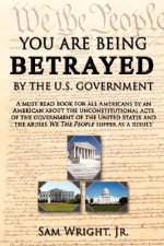 You are Being Betrayed by the U.S. Government