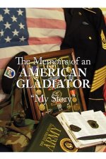 Memoirs of an American Gladiator