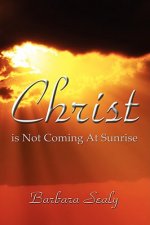 Christ is Not Coming At Sunrise
