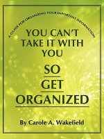 You Can't Take It With You So Get Organized
