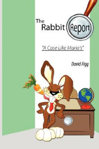 Rabbit Report - A Case Like Maria's