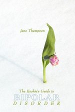 Rookie's Guide to Bipolar Disorder