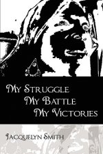 My Struggle My Battle My Victories
