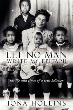 Let No Man Write My Epitaph