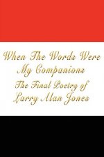 When the Words Were My Companions