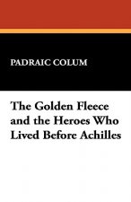 Golden Fleece and the Heroes Who Lived Before Achilles