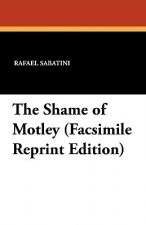 Shame of Motley (Facsimile Reprint Edition)