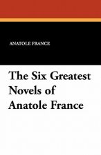 Six Greatest Novels of Anatole France