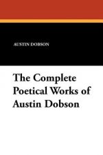 Complete Poetical Works of Austin Dobson