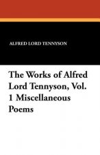 Works of Alfred Lord Tennyson, Vol. 1 Miscellaneous Poems