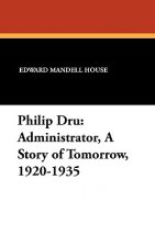 Philip Dru Administrator, a Story of Tomorrow, 1920-1935