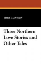 Three Northern Love Stories and Other Tales