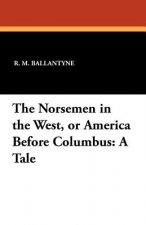 Norsemen in the West, or America Before Columbus