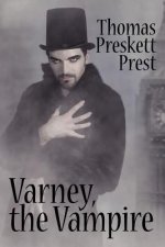 Varney the Vampire, Or, the Feast of Blood (One Volume Edition)