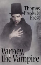 Varney the Vampire, Or, the Feast of Blood (One Volume Edition)