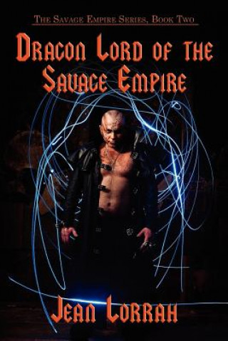 Dragon Lord of the Savage Empire (the Savage Empire Series, Book Two)
