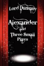 Alexander and Three Small Plays