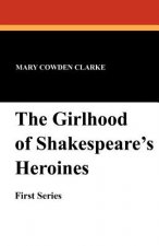 Girlhood of Shakespeare's Heroines (First Series)