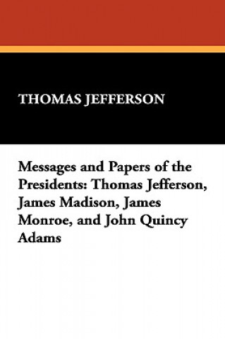 Messages and Papers of the Presidents