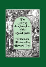 Story of the Champions of the Round Table [Illustrated by Howard Pyle]